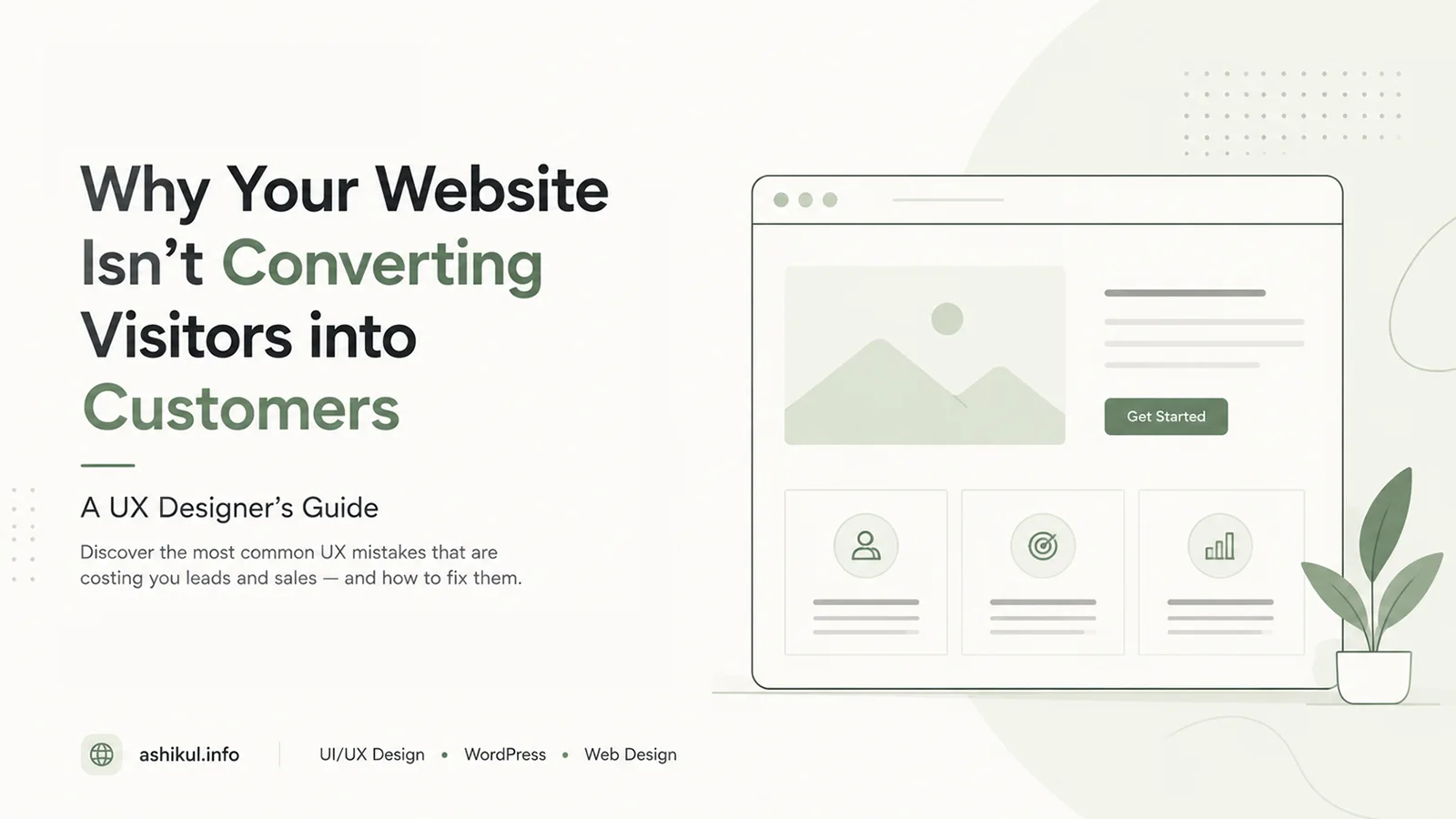 Why Your Website Isn’t Converting Visitors into Customers: A UX Designer’s Guide